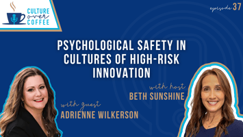 Psychological Safety in Cultures of High-Risk Innovation