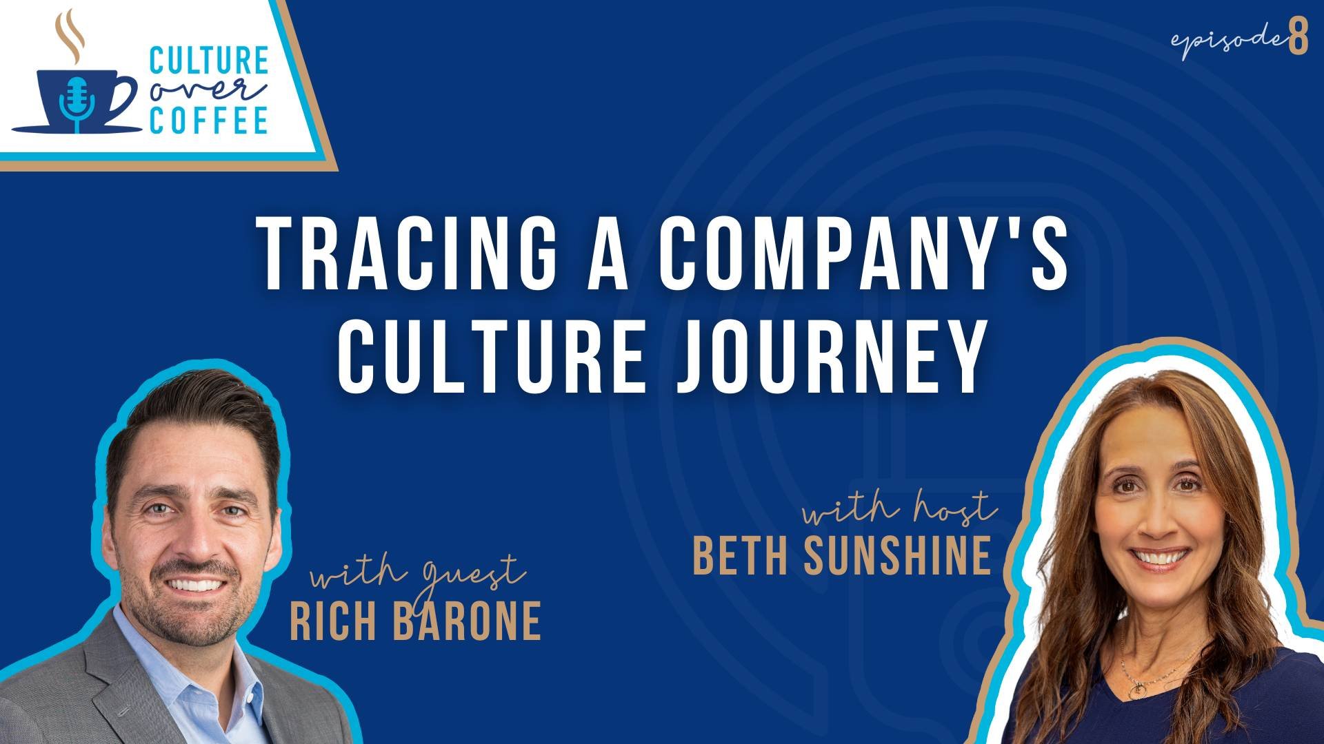 Culture Over Coffee Podcast - Ep8_Tracing a Company's Culture Journey with Rich Barone