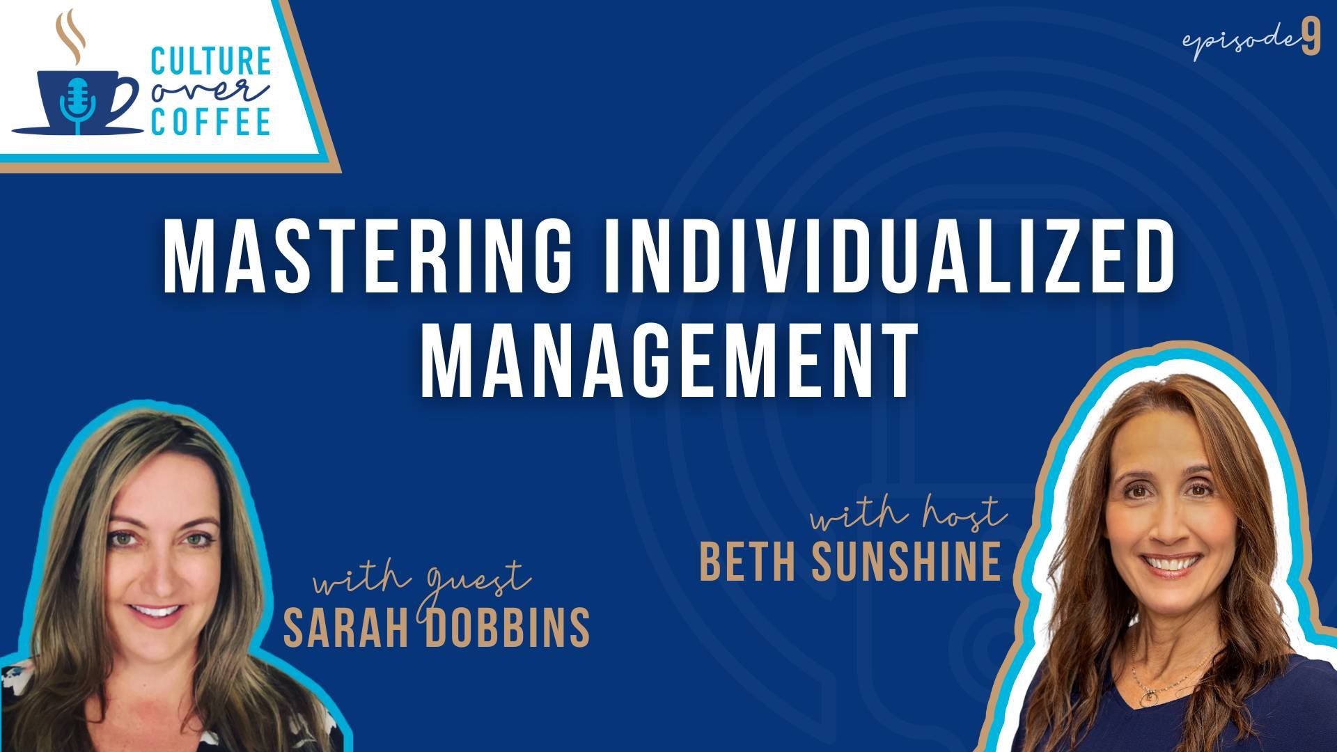 Culture Over Coffee - Ep 9 - Mastering Individualized Management with Sarah Dobbins