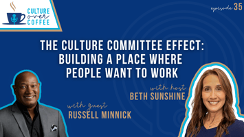 The Culture Committee Effect: Building a Place Where People Want to Work with Russell Minnick