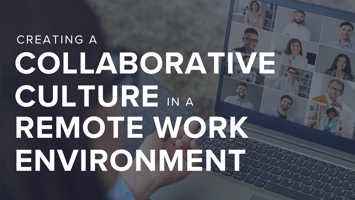 text over image of team on virtual call: Creating a Collaborative Culture in a Remote Work Environment