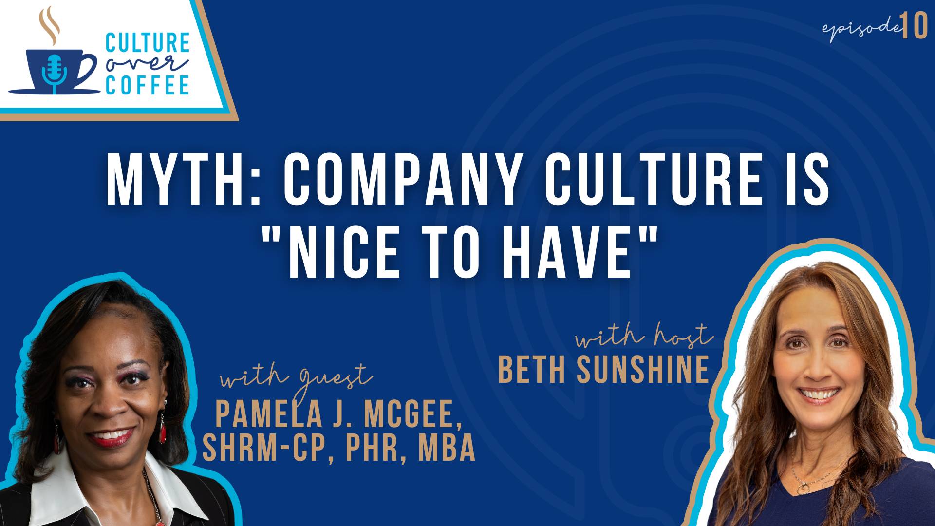 Culture Over Coffee Podcast | MYTH: Company Culture is “Nice to Have” with Pamela McGee, SHRM-CP, PHR, MBA.