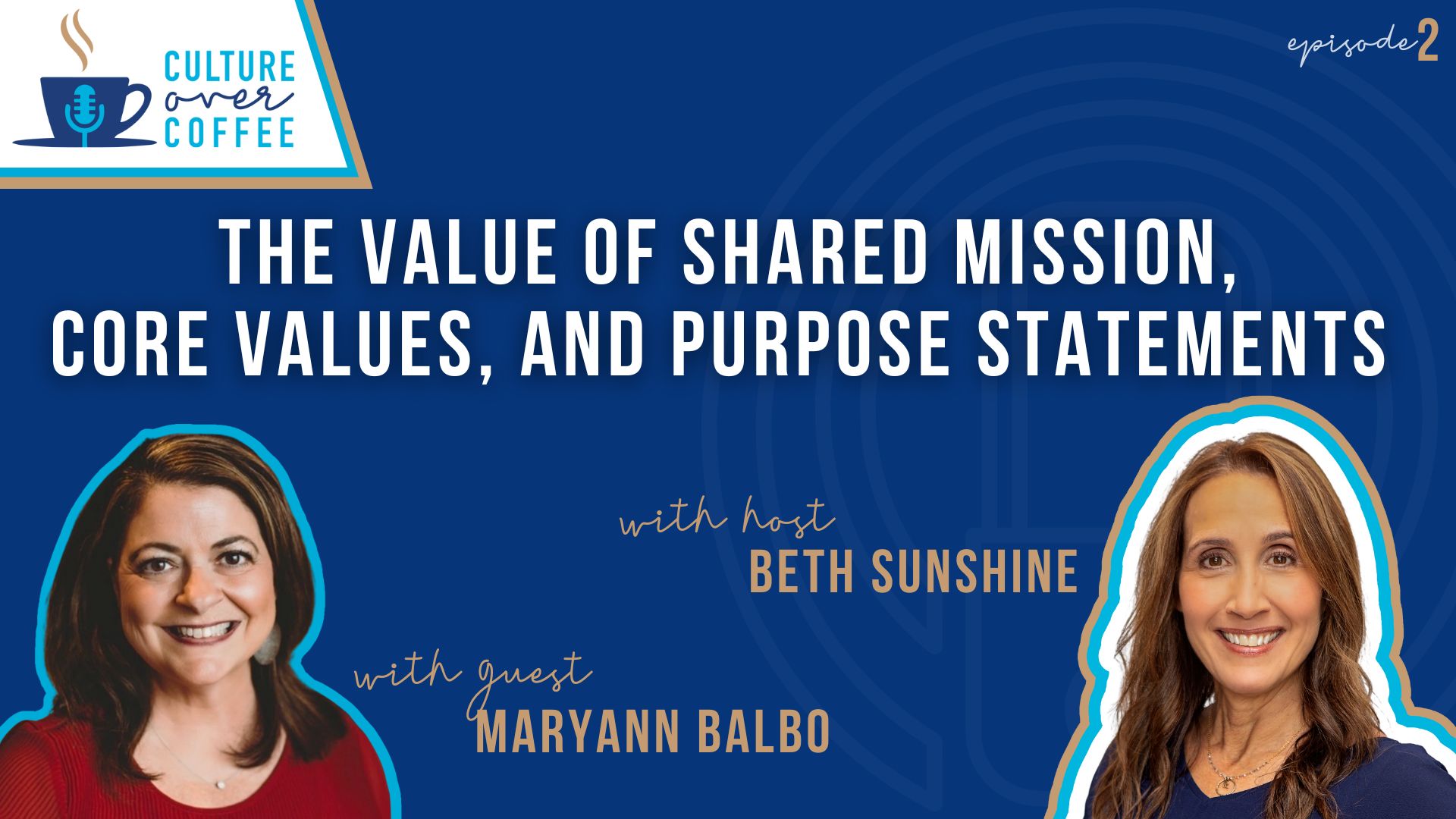 Culture Over Coffee – The Value of Shared Mission, Core Values, and Purpose Statements with Maryann Balbo