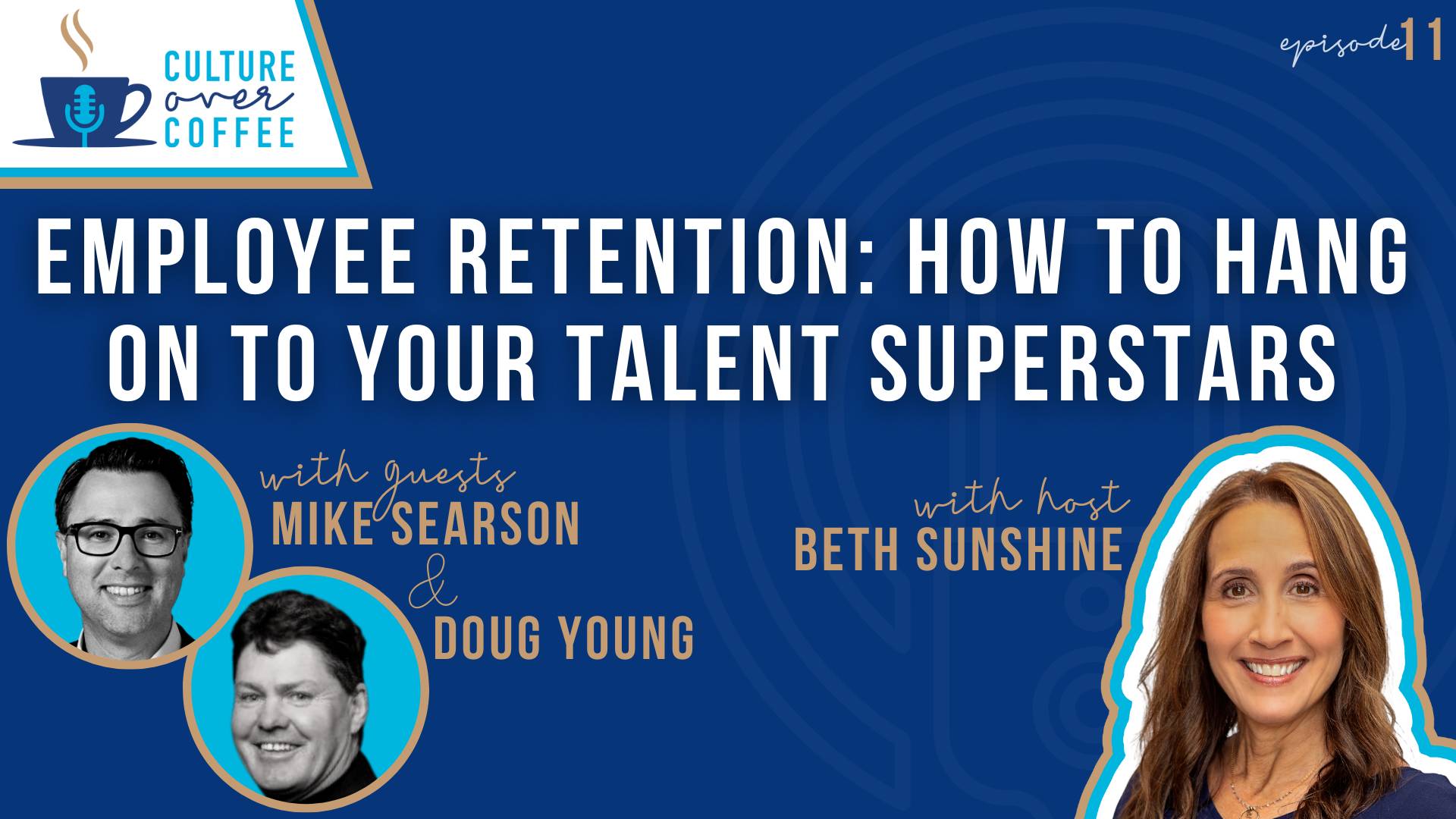 Culture Over Coffee | Employee Retention: How to Hang Onto Your Superstars with Mike Searson and Doug Young 