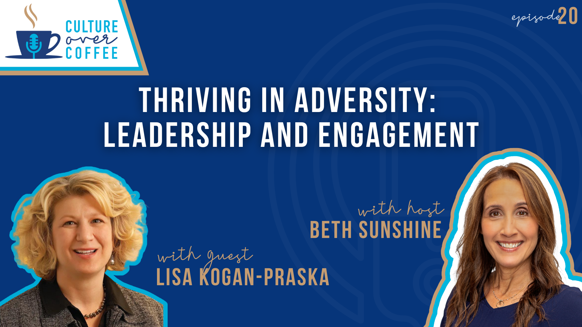 Thriving in Adversity: Leadership and Engagement with Lisa Kogan-Praska 