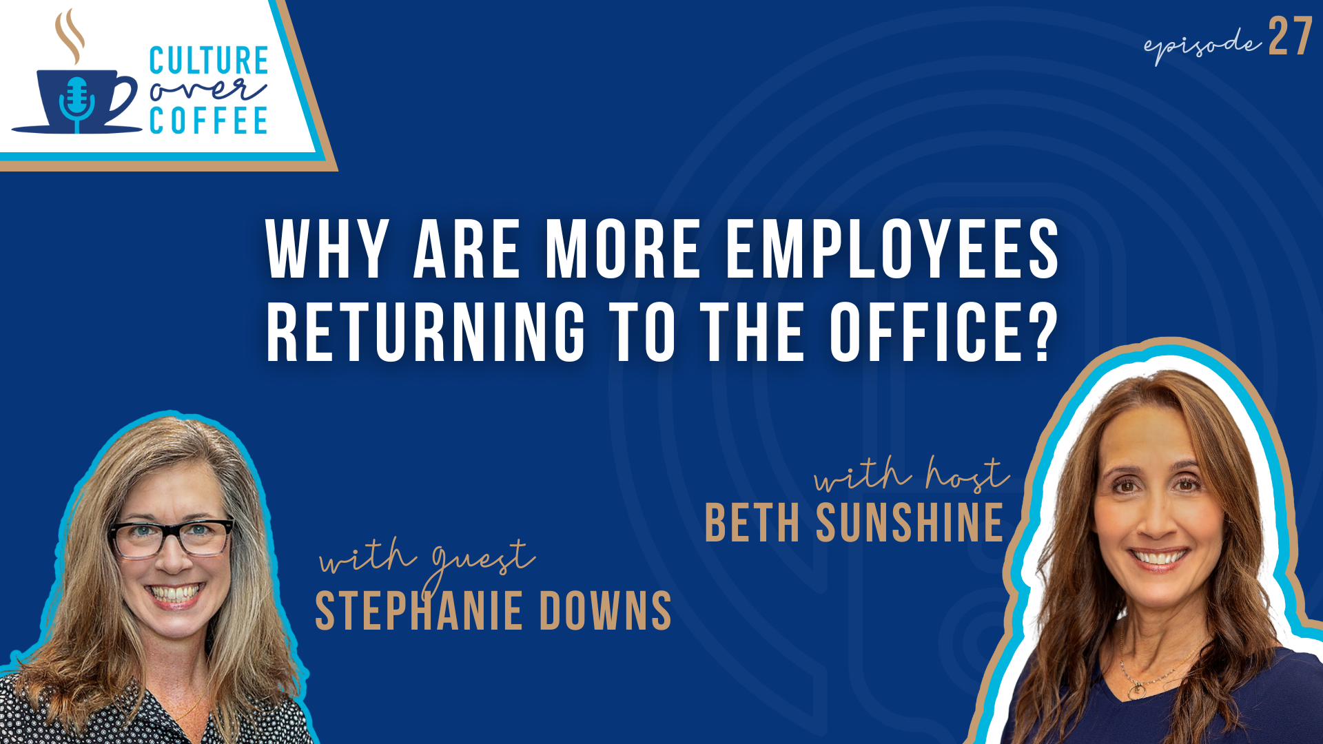Why Are More Employees Returning to the Office? With Stephanie Downs
