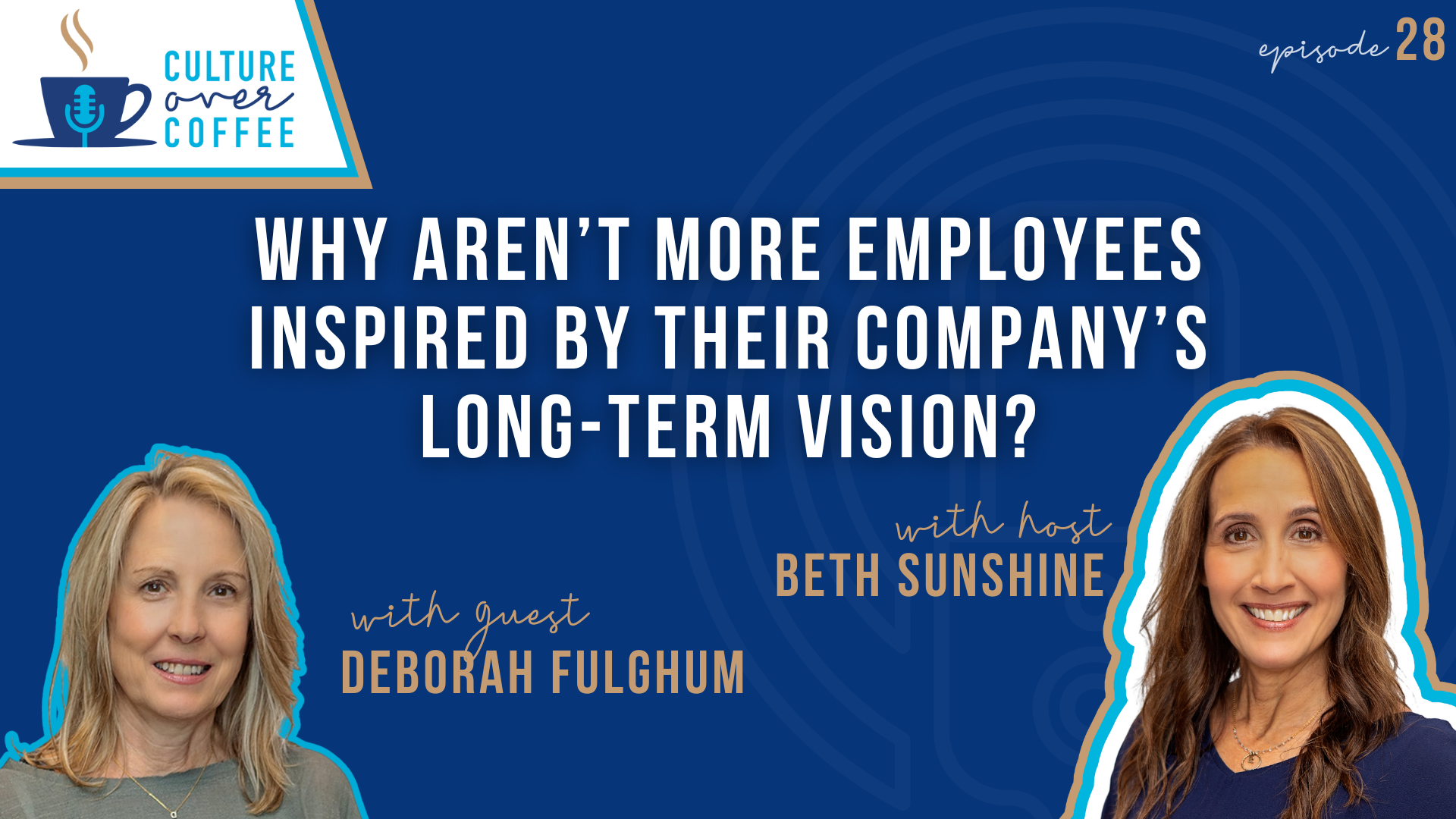 Why Aren’t More Employees Inspired by Their Company’s Long-Term Vision? With Deborah Fulghum