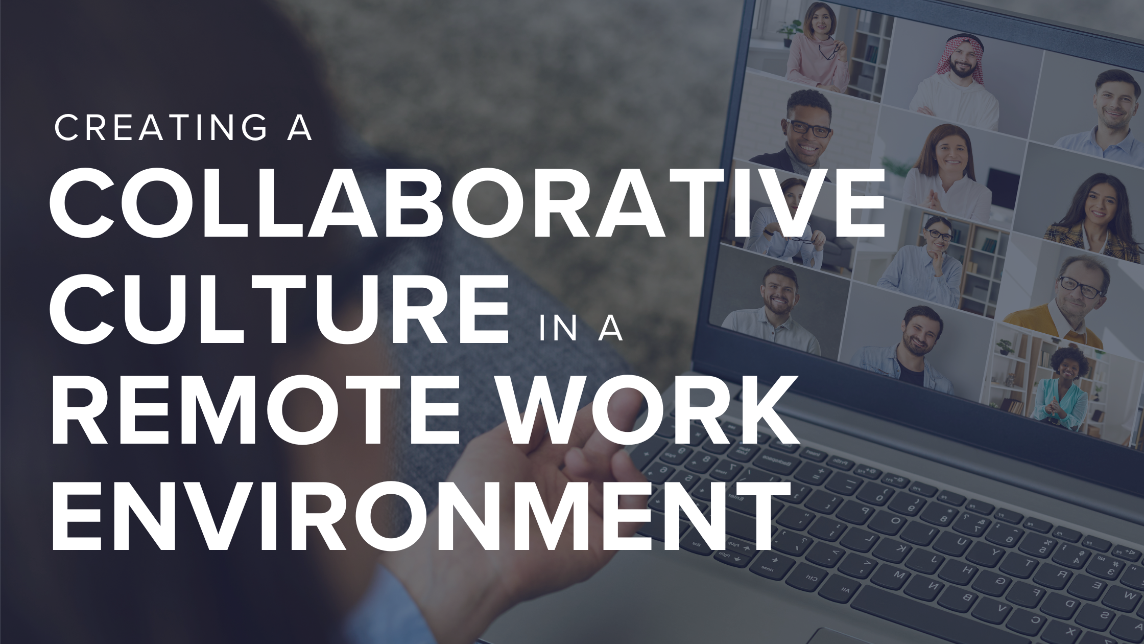 Creating a Collaborative Culture in a Remote Work Environment